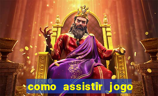 como assistir jogo sem delay